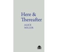 Alice Miller Here & Thereafter (Tascabile) Pavilion Poetry
