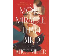 Alice Miller More Miracle Than Bird (Tascabile)