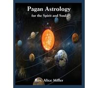Alice Miller Pagan Astrology for the Spirit and Soul (Tascabile)