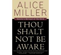 Alice Miller Thou Shalt Not Be Aware (Tascabile)