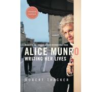 Alice Munro: Writing Her Lives