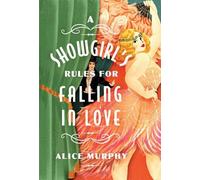 Alice Murphy A Showgirl's Rules for Falling in Love (Tascabile)