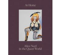 Alice Neel Hilton Als At Home: Alice Neel in the Queer World (Copertina rigida)