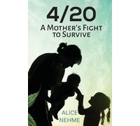 Alice Nehme 4/20 A Mother's Fight to Survive (Tascabile)
