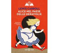 Alice nel paese delle meraviglie-Alice nello specchio. Ediz. integrale