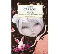 Alice nel paese delle meraviglie-Attraverso lo specchio. Ediz. integrale