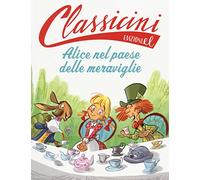 Alice nel paese delle meraviglie da Lewis Carroll. Classicini. Ediz. illustrata