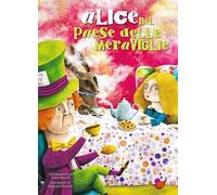 Alice nel paese delle meraviglie da Lewis Carroll. Ediz. a colori