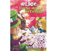 Alice nel paese delle meraviglie da Lewis Carroll. Ediz. a colori