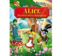Alice nel paese delle meraviglie di Lewis Carroll - Stilton Geronimo