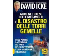 Alice nel paese delle meraviglie e il disastro delle Torri Gemelle. Ecco perché la versione ufficiale dei fatti dell'11 settembre è una menzogna colossale
