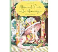 Alice nel paese delle meraviglie. Ediz. a colori