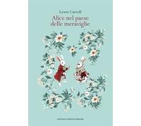 Alice nel paese delle meraviglie. Ediz. integrale
