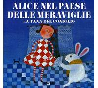 Alice nel paese delle meraviglie. La tana del coniglio. Ediz. illustrata