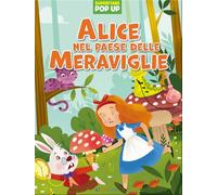 Alice nel paese delle meraviglie. Superfiabe pop up. Ediz. illustrata