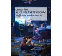 Alice nel paese oscuro. Viaggio in un mondo sommerso