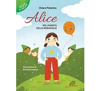 Alice nel pianeta delle meraviglie. Ediz. illustrata
