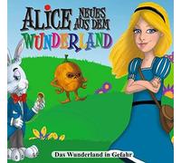 Alice-Neues aus dem Wunderla - Das Wunderland in Gefahr
