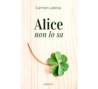 Libri Carmen Laterza - Alice Non Lo Sa