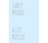 Alice Notley Early Works (Copertina rigida)