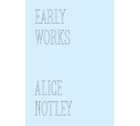 Alice Notley Early Works (Tascabile)