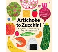 Alice Oehr Artichoke to Zucchini (Copertina rigida)