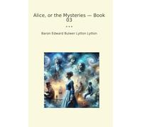 Alice, or the Mysteries - Book 03