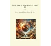 Alice, or the Mysteries - Book 10