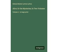 Alice; Or the Mysteries; In Two Volumes: Volume 2 - in large print