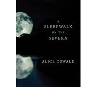 Alice Oswald A Sleepwalk on the Severn (Tascabile)