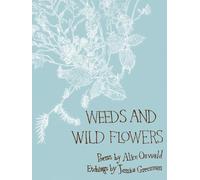 Alice Oswald Weeds and Wild Flowers (Copertina rigida)