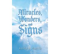Alice P Smith Miracles, Wonders, and Signs (Tascabile)
