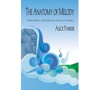 Alice Parker Anatomy of Melody, The (Tascabile)