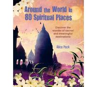 Alice Peck Around the World in 80 Spiritual Places (Copertina rigida)