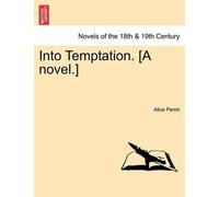 Alice Perrin Into Temptation. [A Novel.] Vol.I (Tascabile)