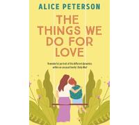 Alice Peterson The Things We Do For Love (Tascabile)