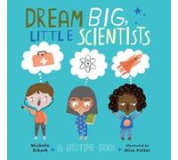 Alice Potter Michelle Schaub Dream Big, Little Scientists (Copertina rigida)