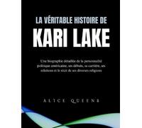 Alice Queens La véritable histoire de Kari Lake (Tascabile)