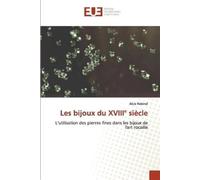 Alice Rabinel Les bijoux du XVIII° siècle: L’utilisation des pierres (Tascabile)