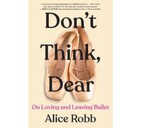Alice Robb Don't Think, Dear (Copertina rigida)