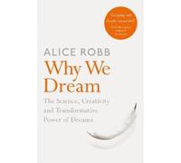 Alice Robb Why We Dream (Tascabile)