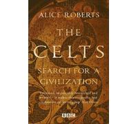 Alice Roberts The Celts - Search for a Civilisation (Tascabile)