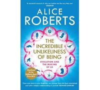 Alice Roberts The Incredible Unlikeliness of Being (Tascabile)