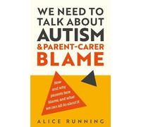 Alice Running We Need to Talk About Autism and Parent-Carer Blame (Tascabile)