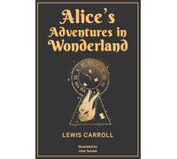 Alice’s Adventures in Wonderland: 1865 Classic Edition with Original Illustrations