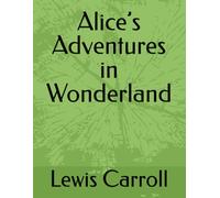 Alice’s Adventures in Wonderland
