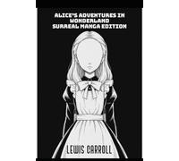 Alice’s Adventures in Wonderland: A Psychological Manga Edition