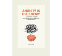 Alice S Ann Anxiety Is the Enemy (Tascabile)