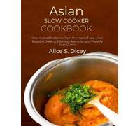 Alice S Dicey Asian Slow Cooker Cookbook (Tascabile)