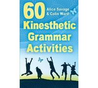 Alice Savage Colin Ward 60 Kinesthetic Grammar Activities (Tascabile)